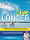 The Most Effective Ways to Live Longer (eBook): The Surprising, Unbiased Truth About What You Should Do to Prevent Disease, Feel Great, and Have Optimum Health and Longevity
